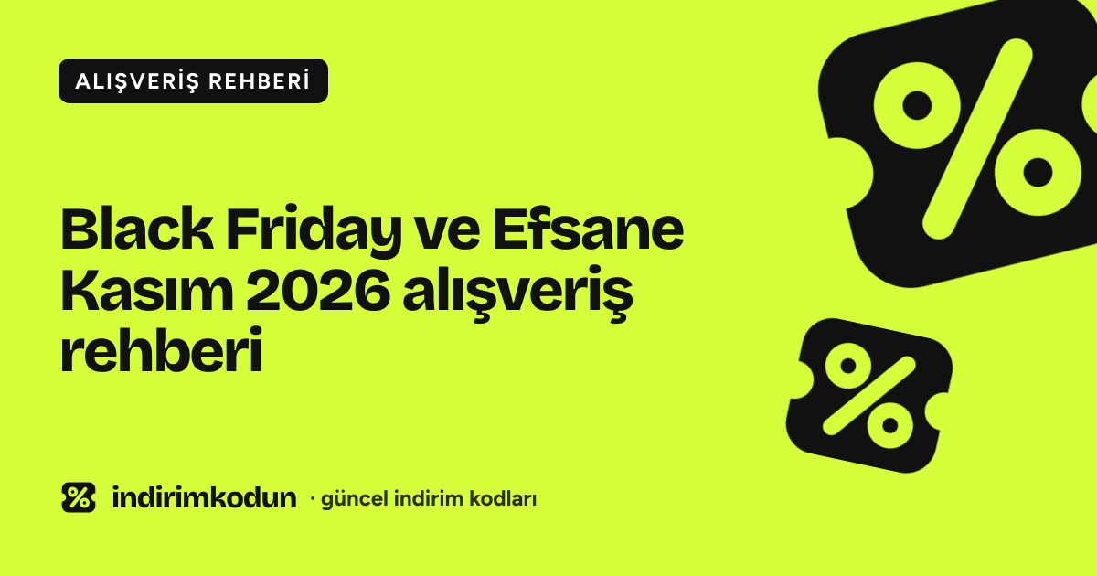 Black Friday ve Efsane Kasım 2026 alışveriş rehberi