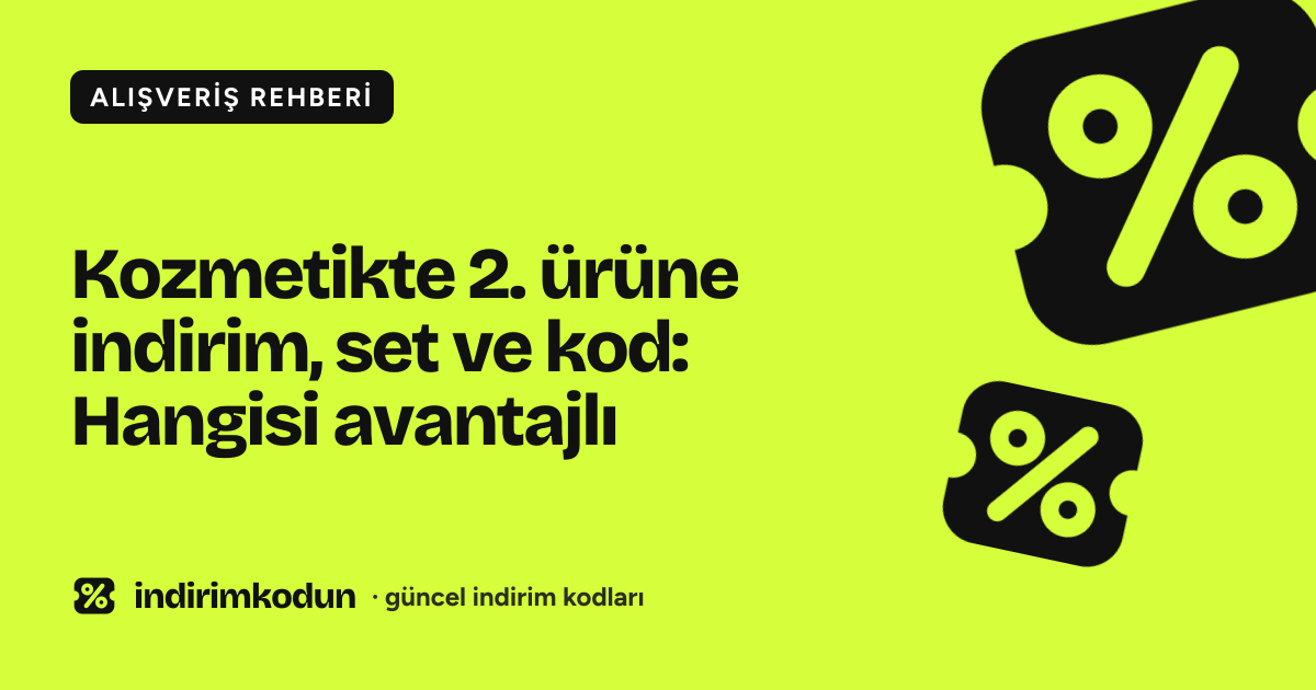 Kozmetikte 2. ürüne indirim, set ve kod: Hangisi avantajlı