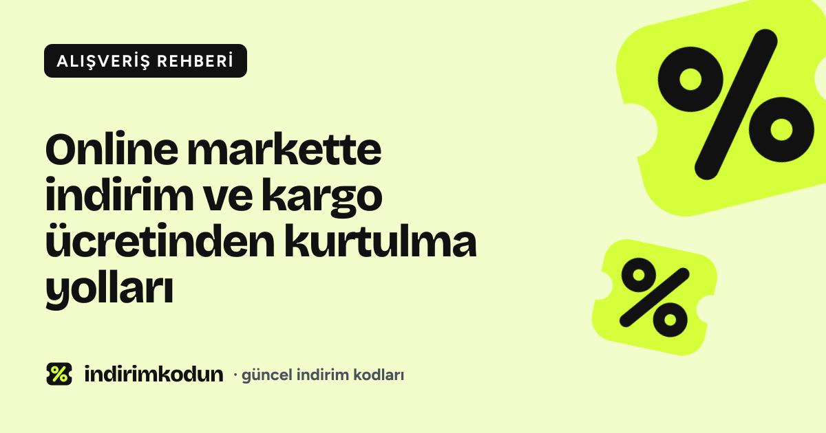 Online markette indirim ve kargo ücretinden kurtulma yolları