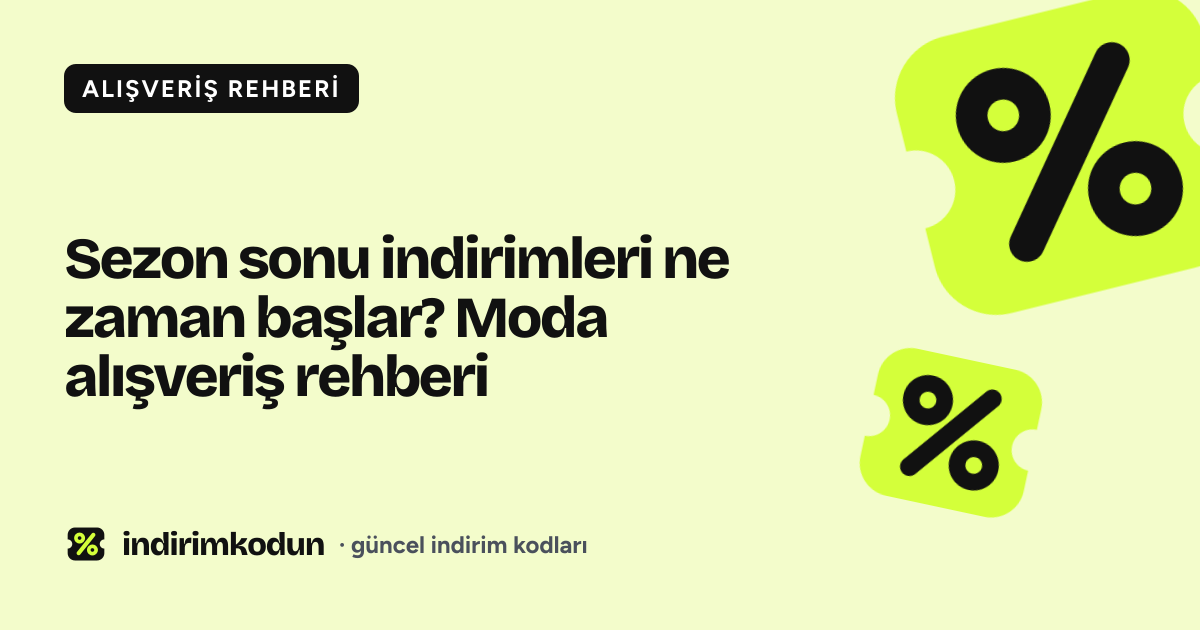 Sezon sonu indirimleri ne zaman başlar? Moda alışveriş rehberi