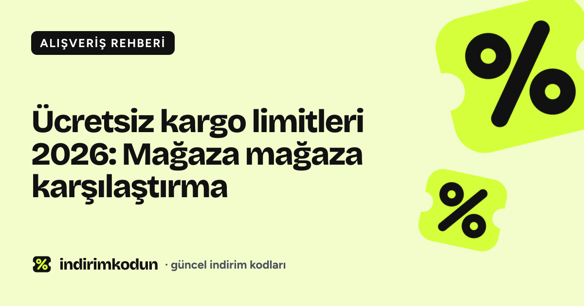 Ücretsiz kargo limitleri 2026: Mağaza mağaza karşılaştırma