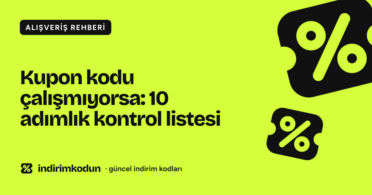 Kupon kodu çalışmıyorsa: 10 adımlık kontrol listesi
