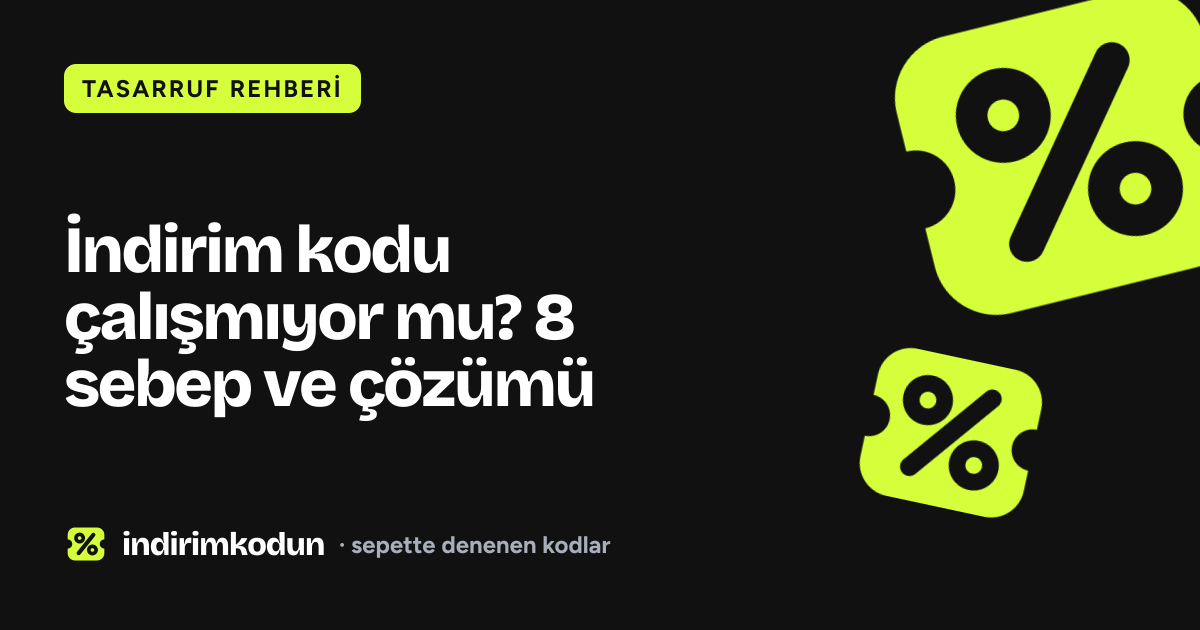 İndirim kodu çalışmıyor mu? 8 sebep ve çözümü