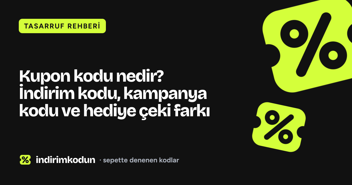 Kupon kodu nedir? İndirim kodu, kampanya kodu ve hediye çeki farkı