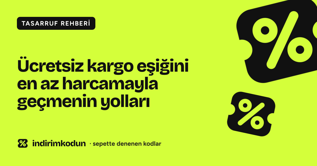 Ücretsiz kargo eşiğini en az harcamayla geçmenin yolları